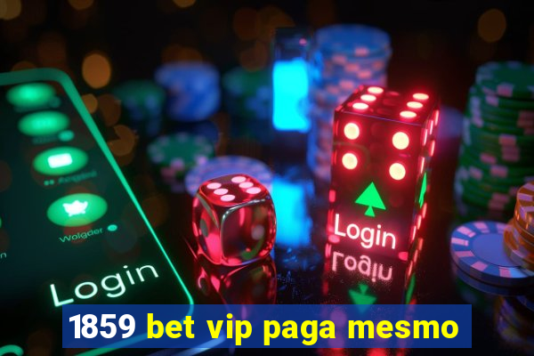 1859 bet vip paga mesmo